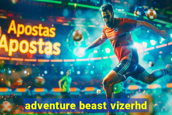 adventure beast vizerhd